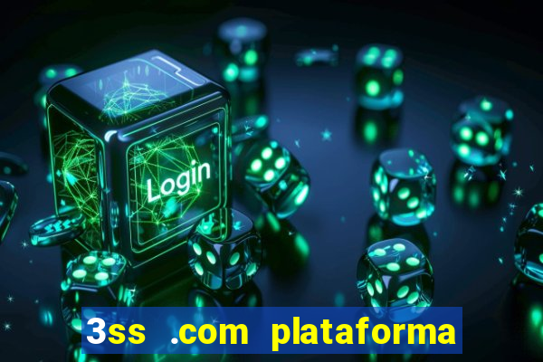 3ss .com plataforma de jogos